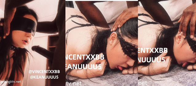 绿帽大神『vince』与黑人大哥肆意玩弄女神淫妻 蒙着眼睛操 猜哪根J8师老公的